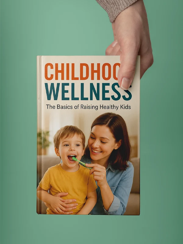 Childhood Wellness: The Ultimate Guide to Raising Healthy, Happy Kids