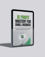 AI Profit Mastery for Small Business