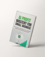 AI Profit Mastery for Small Business