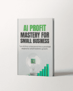 AI Profit Mastery for Small Business