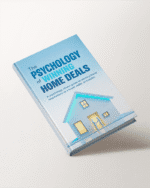 The Psychology of Winning Home Deals
