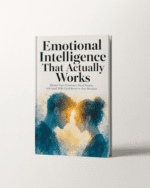 Emotional Intelligence That Actually Works