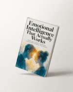 Emotional Intelligence That Actually Works