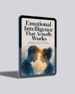 Emotional Intelligence That Actually Works