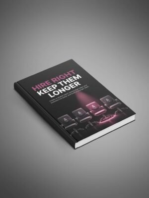 Hire Right, Keep Them Longer