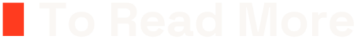 To Read More